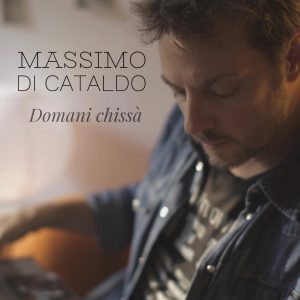 Massimo Di Cataldo - Domani chissà
