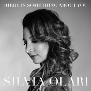 Silvia Olari - There is something about you