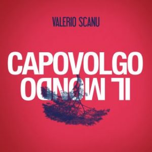 Valerio Scanu - Capovolgo il mondo
