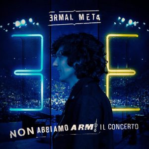 Ermal Meta - Non abbiamo armi - Il concerto