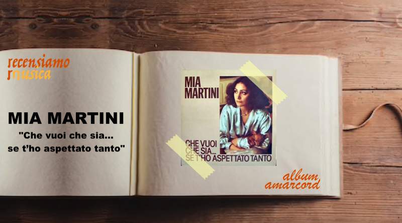 Album Amarcord Mia Martini Che vuoi che sia… se t’ho aspettato tanto