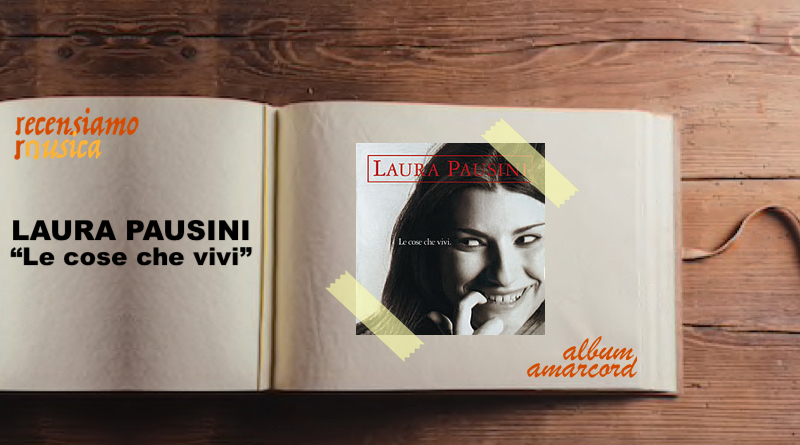 Laura Pausini, vent’anni de “Le cose che vivi”