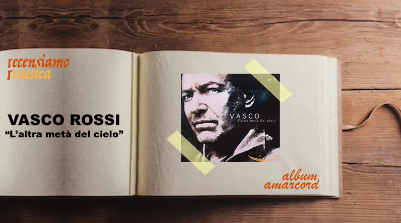 Album Amarcord L'altra metà del cielo Vasco Rossi