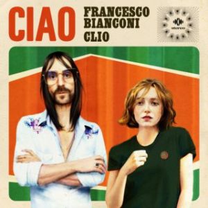 Francesco Bianconi e Clio - Ciao