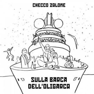 Checco Zalone - Sulla barca dell'oligarchia