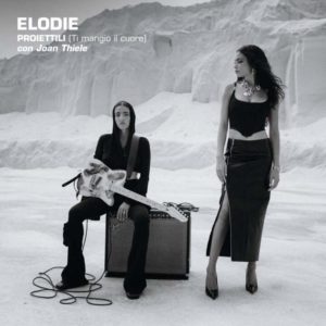 Elodie e Joan Thiele - Proiettili (Ti mangio il cuore)