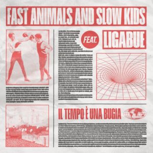 Fast Animals and Slow Kids e Ligabue - Il tempo è una bugia