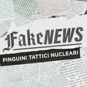 Pinguini Tattici Nucleari - Fake news