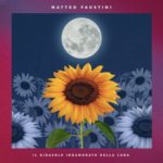 Matteo Faustini - Il girasole innamorato della luna