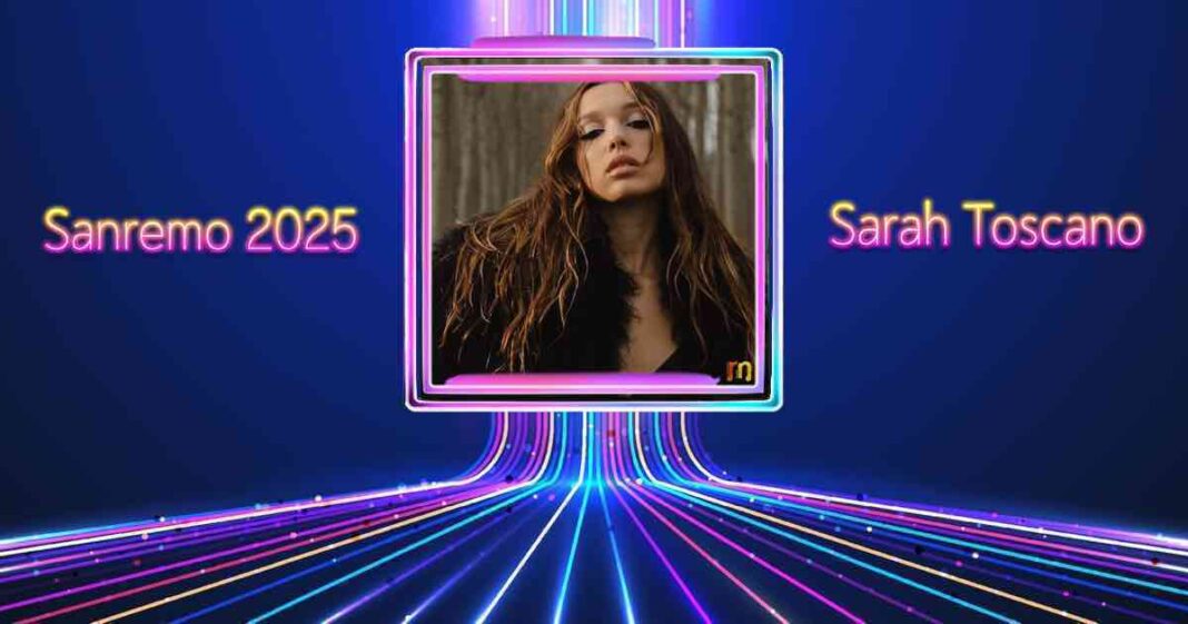 Sanremo 2025 Scheda Sarah Toscano