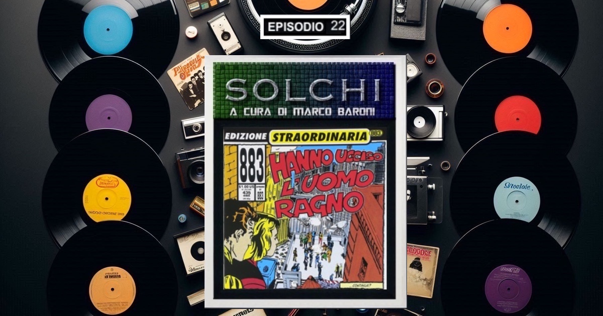 Solchi - 883 - Hanno ucciso l'uomo ragno