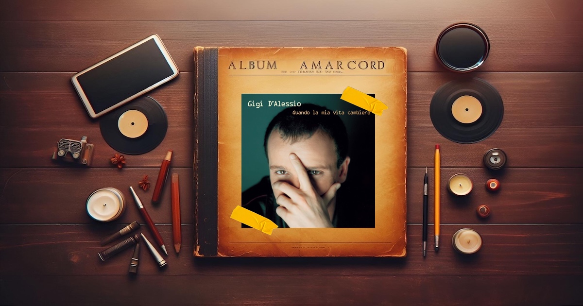 Album Amarcord - Gigi D’Alessio Quando la mia vita cambierà