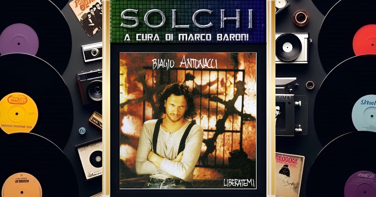 Solchi - BIAGIO ANTONACCI Liberatemi