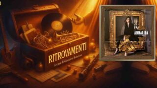 Ritrovamenti: spazio a “Niente tranne noi” di Annalisa