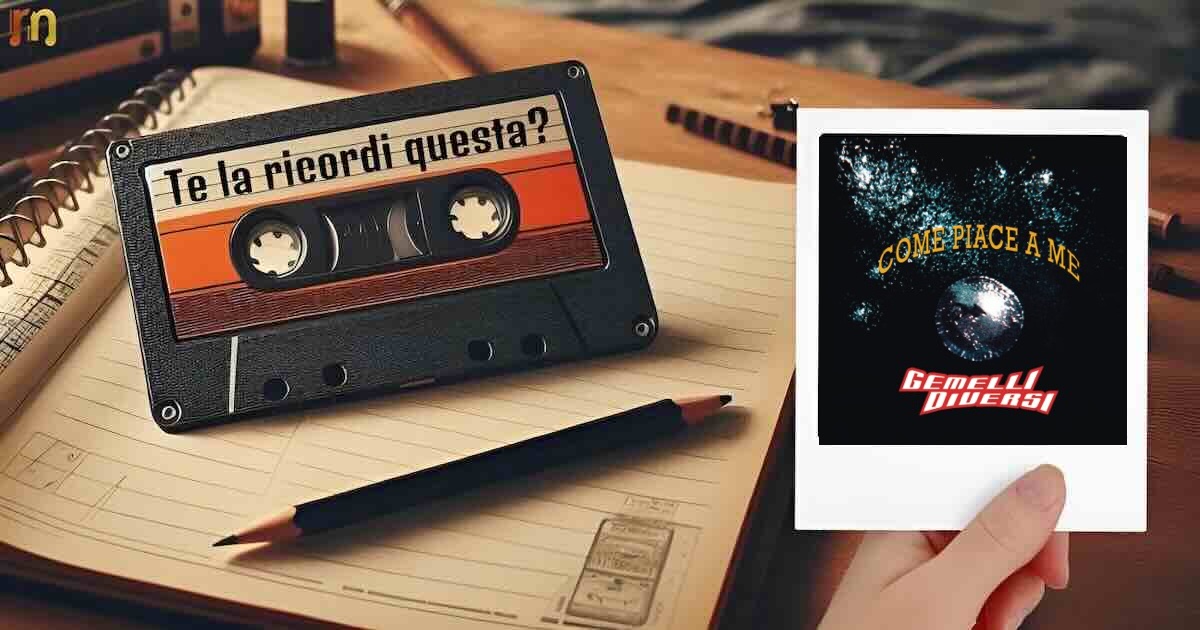 Come piace a me Gemelli Diversi