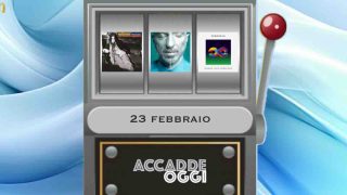 Accadde oggi, l’almanacco musicale del 23 febbraio