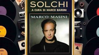 Solchi, parliamo dell’omonimo album d’esordio di Marco Masini