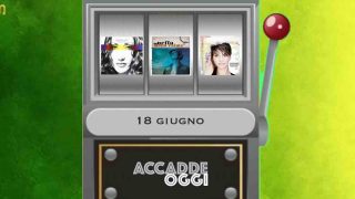Accadde oggi, l’almanacco musicale del 18 giugno