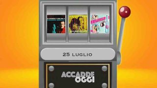 Accadde oggi, l’almanacco musicale del 25 luglio