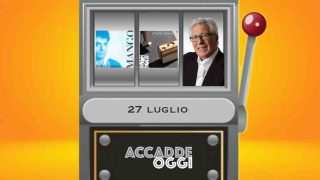 Accadde oggi, l’almanacco musicale del 27 luglio