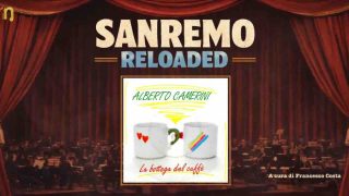 Sanremo Reloaded, sulle tracce di “La bottega del caffè” di Alberto Camerini