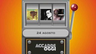 Accadde oggi, l’almanacco musicale del 24 agosto