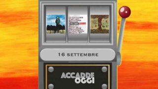 Accadde oggi, l’almanacco musicale del 16 settembre
