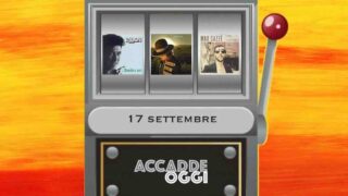 Accadde oggi, l’almanacco musicale del 17 settembre