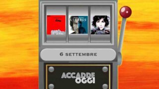 Accadde oggi, l’almanacco musicale del 6 settembre