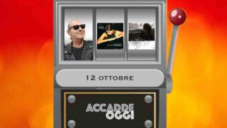 Accadde oggi, l’almanacco musicale del 12 ottobre