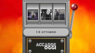 Accadde oggi, l’almanacco musicale del 13 ottobre