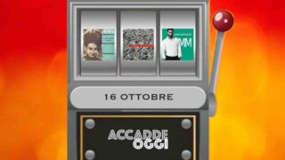 Accadde oggi, l’almanacco musicale del 16 ottobre