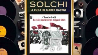 Solchi, parliamo dell’album “Ho visto anche degli zingari felici” di Claudio Lolli
