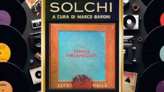 Solchi, parliamo dell’album “Viaggi organizzati” di Lucio Dalla